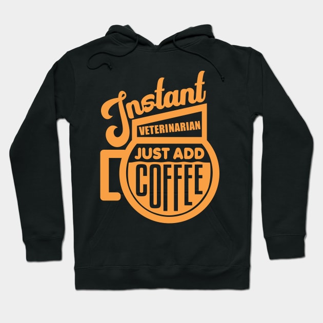 Instant veterinarian just add coffee Hoodie by colorsplash